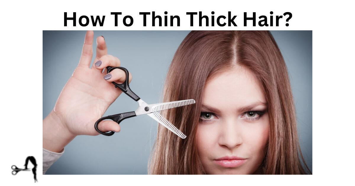 How To Thin Thick Hair