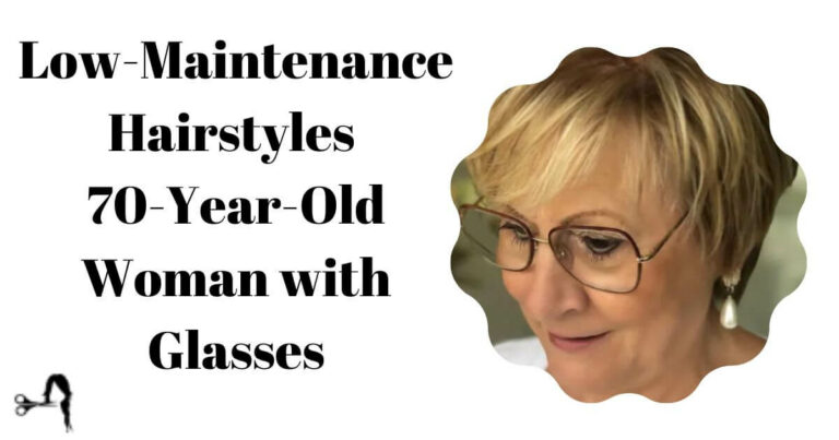 Low-Maintenance Hairstyles for 70-Year-Old Woman with Glasses